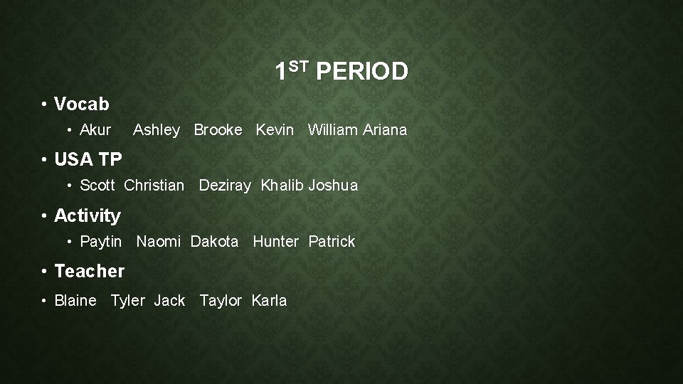 1 ST PERIOD • Vocab • Akur Ashley Brooke Kevin William Ariana • USA