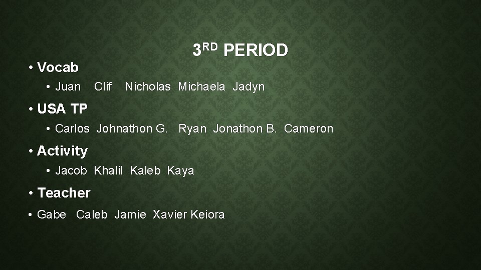 3 RD PERIOD • Vocab • Juan Clif Nicholas Michaela Jadyn • USA TP