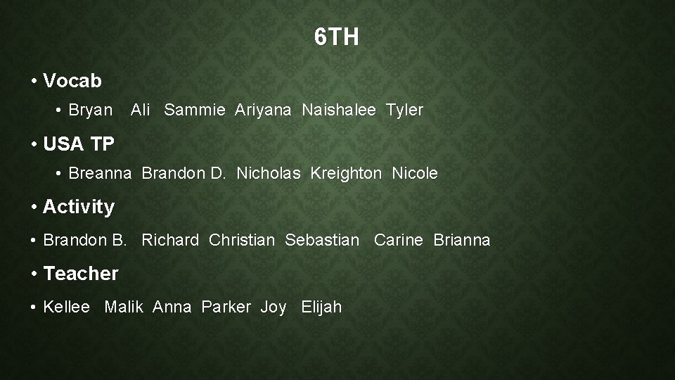 6 TH • Vocab • Bryan Ali Sammie Ariyana Naishalee Tyler • USA TP