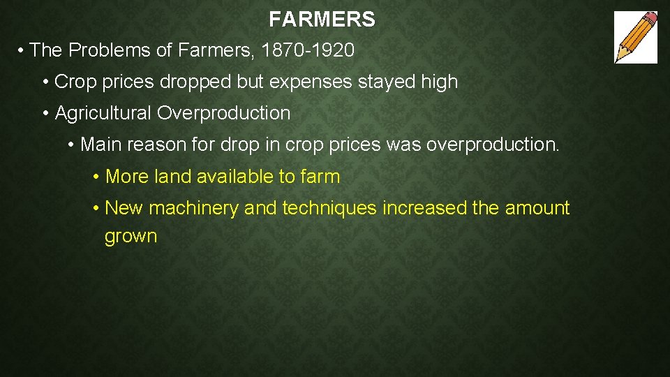 FARMERS • The Problems of Farmers, 1870 -1920 • Crop prices dropped but expenses