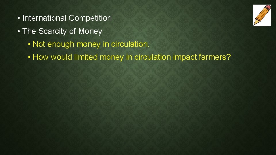  • International Competition • The Scarcity of Money • Not enough money in