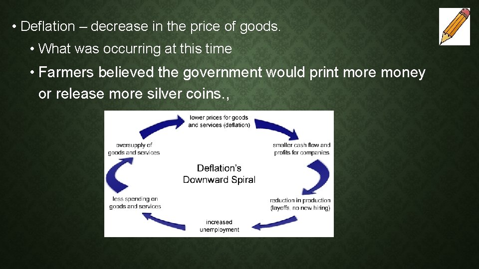  • Deflation – decrease in the price of goods. • What was occurring