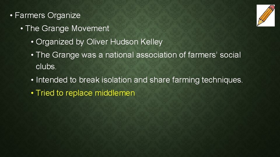  • Farmers Organize • The Grange Movement • Organized by Oliver Hudson Kelley