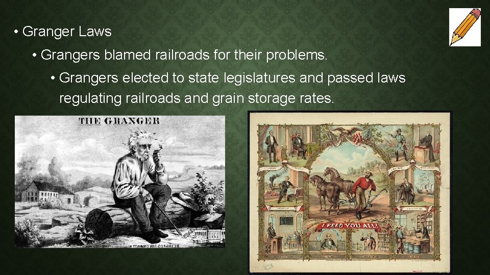  • Granger Laws • Grangers blamed railroads for their problems. • Grangers elected