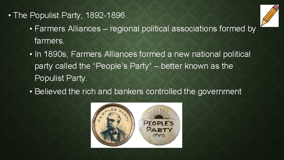  • The Populist Party, 1892 -1896 • Farmers Alliances – regional political associations