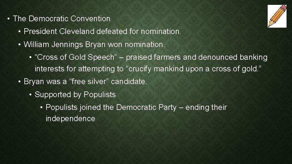  • The Democratic Convention • President Cleveland defeated for nomination. • William Jennings