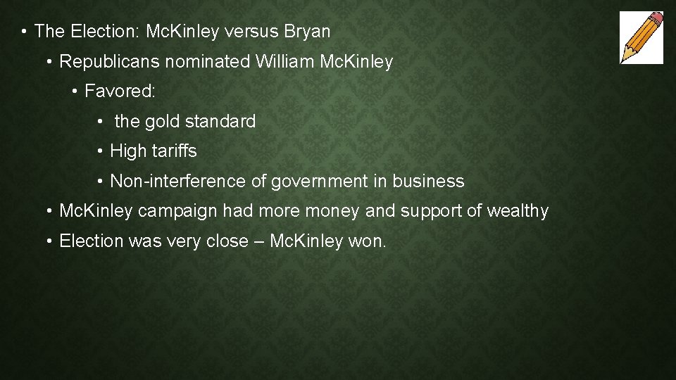  • The Election: Mc. Kinley versus Bryan • Republicans nominated William Mc. Kinley