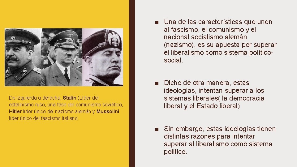 ■ Una de las características que unen al fascismo, el comunismo y el nacional