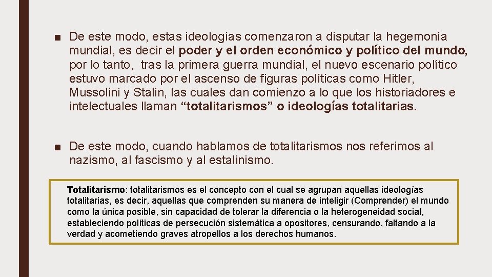 ■ De este modo, estas ideologías comenzaron a disputar la hegemonía mundial, es decir