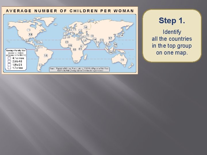 Step 1. Identify all the countries in the top group on one map. 