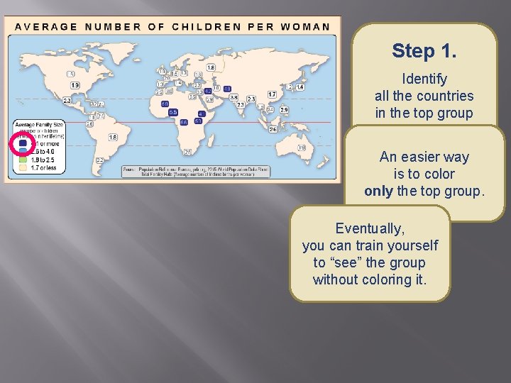 Step 1. Identify all the countries in the top group on one map. An