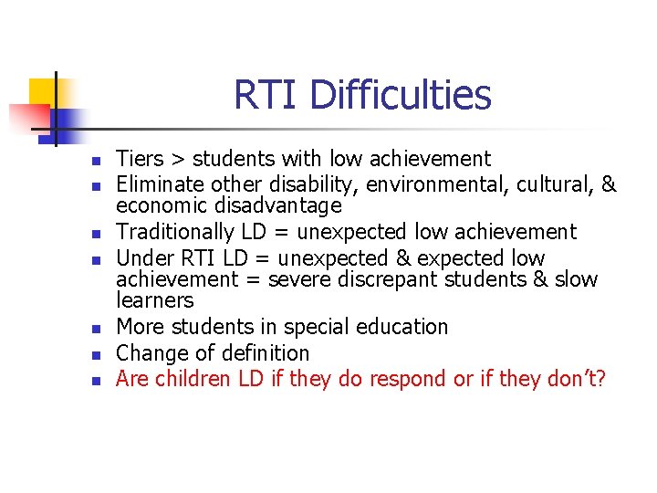 RTI Difficulties n n n n Tiers > students with low achievement Eliminate other RTI Difficulties n n n n Tiers > students with low achievement Eliminate other