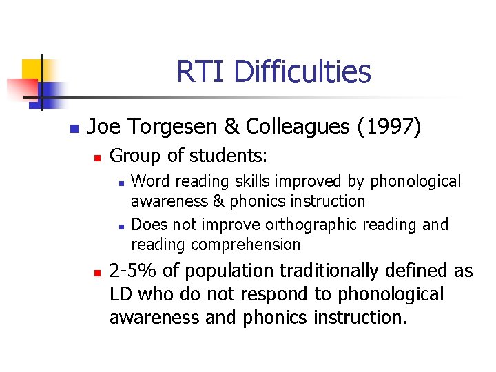 RTI Difficulties n Joe Torgesen & Colleagues (1997) n Group of students: n n RTI Difficulties n Joe Torgesen & Colleagues (1997) n Group of students: n n