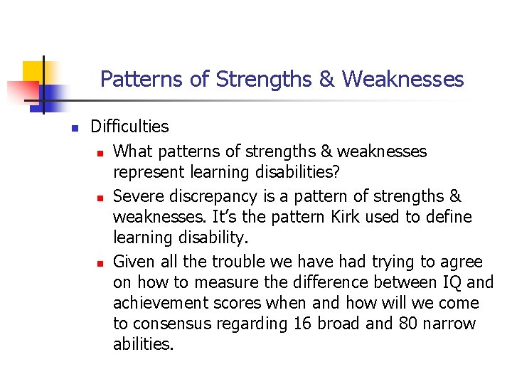 Patterns of Strengths & Weaknesses n Difficulties n What patterns of strengths & weaknesses Patterns of Strengths & Weaknesses n Difficulties n What patterns of strengths & weaknesses