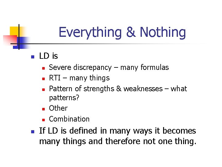 Everything & Nothing n LD is n n n Severe discrepancy – many formulas Everything & Nothing n LD is n n n Severe discrepancy – many formulas