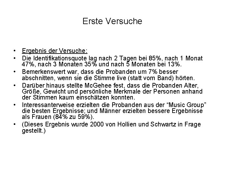 Erste Versuche • Ergebnis der Versuche: • Die Identifikationsquote lag nach 2 Tagen bei