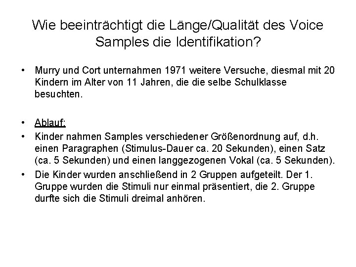 Wie beeinträchtigt die Länge/Qualität des Voice Samples die Identifikation? • Murry und Cort unternahmen