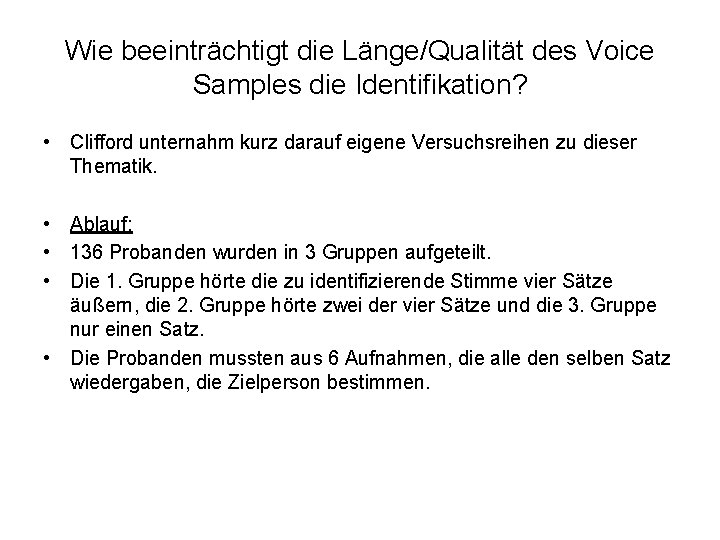 Wie beeinträchtigt die Länge/Qualität des Voice Samples die Identifikation? • Clifford unternahm kurz darauf