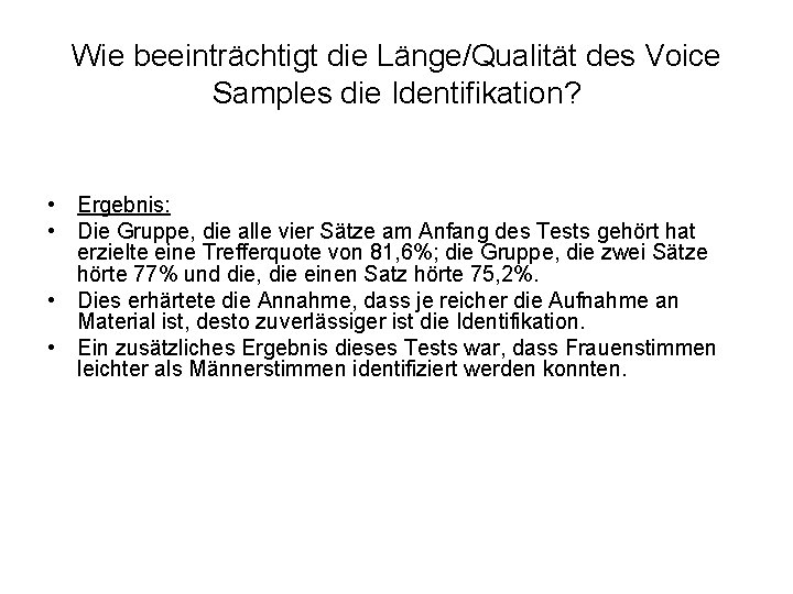 Wie beeinträchtigt die Länge/Qualität des Voice Samples die Identifikation? • Ergebnis: • Die Gruppe,