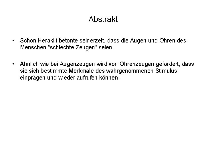 Abstrakt • Schon Heraklit betonte seinerzeit, dass die Augen und Ohren des Menschen “schlechte