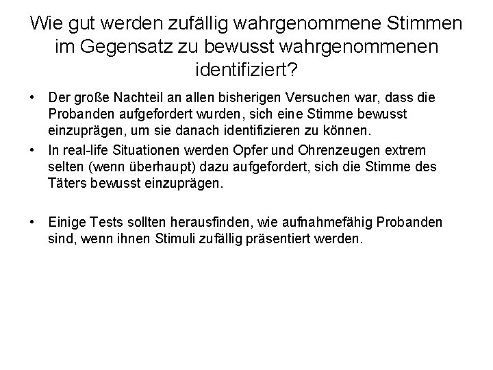 Wie gut werden zufällig wahrgenommene Stimmen im Gegensatz zu bewusst wahrgenommenen identifiziert? • Der