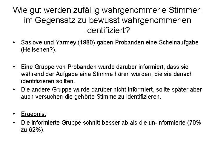 Wie gut werden zufällig wahrgenommene Stimmen im Gegensatz zu bewusst wahrgenommenen identifiziert? • Saslove