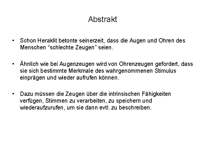 Abstrakt • Schon Heraklit betonte seinerzeit, dass die Augen und Ohren des Menschen “schlechte