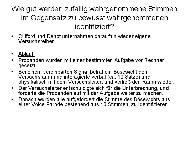 Wie gut werden zufällig wahrgenommene Stimmen im Gegensatz zu bewusst wahrgenommenen identifiziert? • Clifford