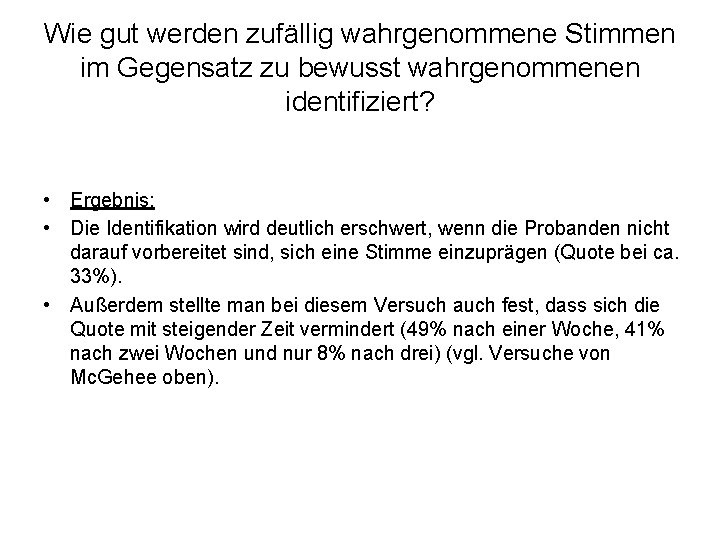 Wie gut werden zufällig wahrgenommene Stimmen im Gegensatz zu bewusst wahrgenommenen identifiziert? • Ergebnis: