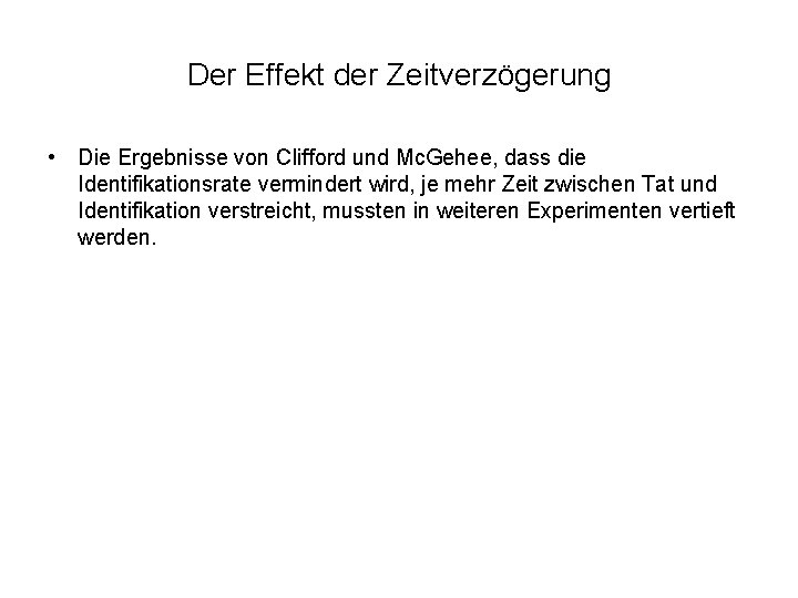 Der Effekt der Zeitverzögerung • Die Ergebnisse von Clifford und Mc. Gehee, dass die