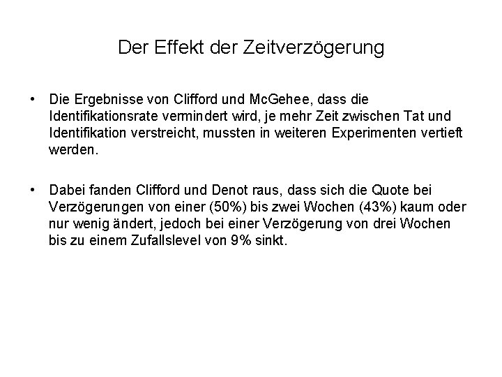 Der Effekt der Zeitverzögerung • Die Ergebnisse von Clifford und Mc. Gehee, dass die