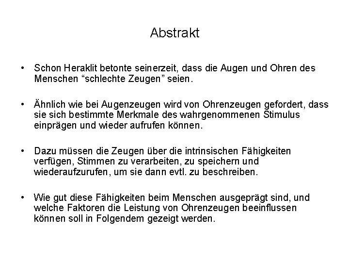 Abstrakt • Schon Heraklit betonte seinerzeit, dass die Augen und Ohren des Menschen “schlechte