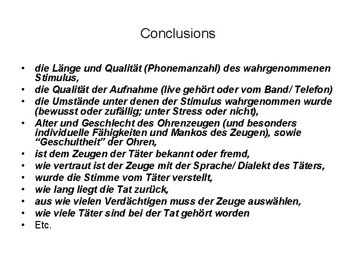 Conclusions • die Länge und Qualität (Phonemanzahl) des wahrgenommenen Stimulus, • die Qualität der