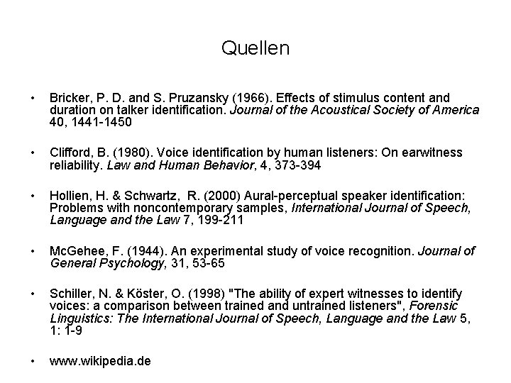 Quellen • Bricker, P. D. and S. Pruzansky (1966). Effects of stimulus content and