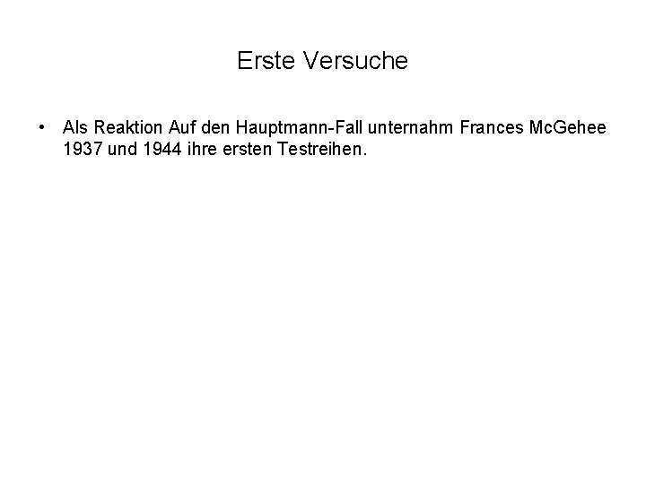 Erste Versuche • Als Reaktion Auf den Hauptmann-Fall unternahm Frances Mc. Gehee 1937 und