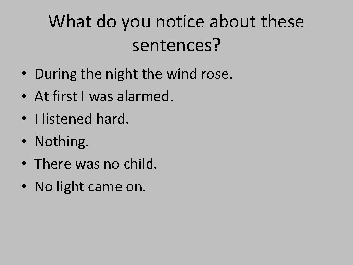 What do you notice about these sentences? • • • During the night the