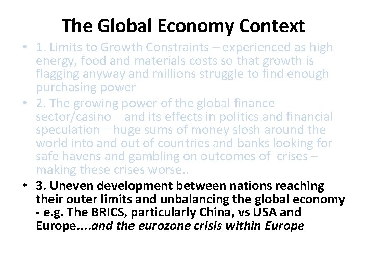 The Global Economy Context • 1. Limits to Growth Constraints – experienced as high