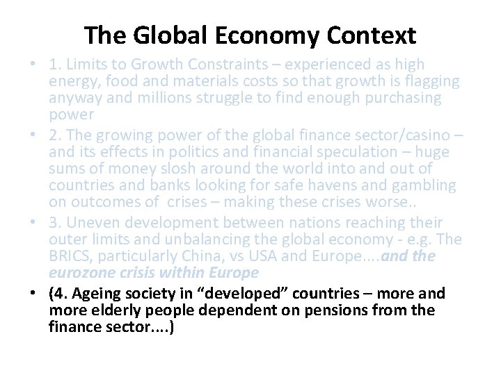 The Global Economy Context • 1. Limits to Growth Constraints – experienced as high