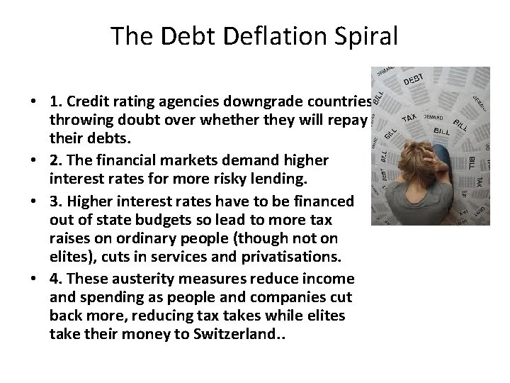 The Debt Deflation Spiral • 1. Credit rating agencies downgrade countries throwing doubt over