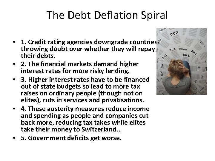 The Debt Deflation Spiral • 1. Credit rating agencies downgrade countries throwing doubt over