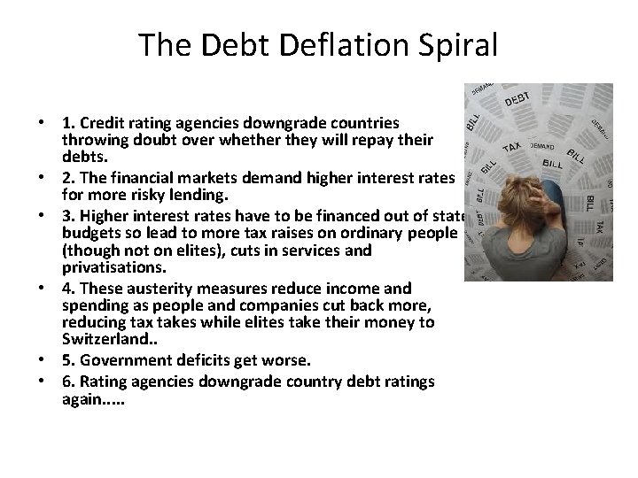 The Debt Deflation Spiral • 1. Credit rating agencies downgrade countries throwing doubt over