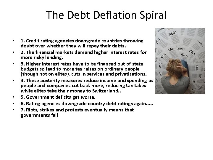 The Debt Deflation Spiral • • 1. Credit rating agencies downgrade countries throwing doubt