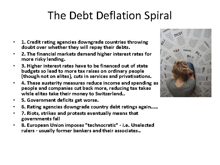 The Debt Deflation Spiral • • 1. Credit rating agencies downgrade countries throwing doubt