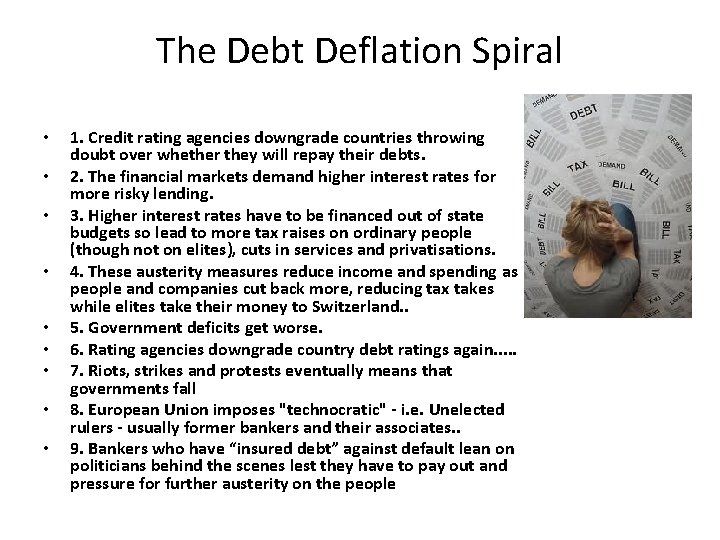 The Debt Deflation Spiral • • • 1. Credit rating agencies downgrade countries throwing