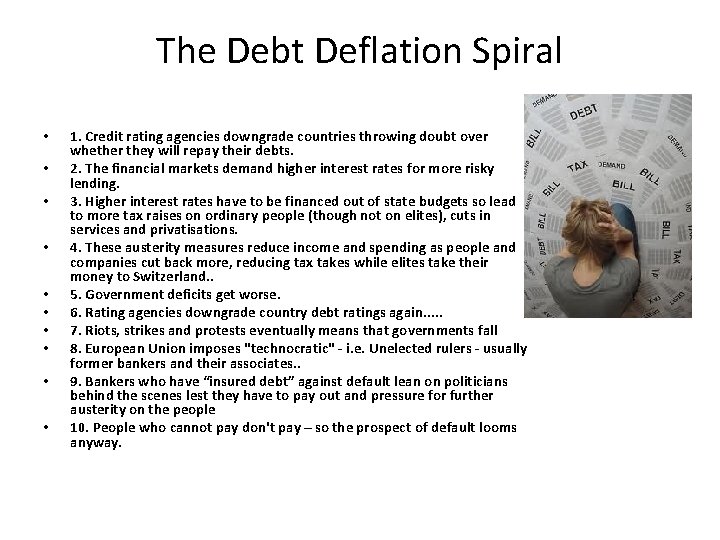 The Debt Deflation Spiral • • • 1. Credit rating agencies downgrade countries throwing