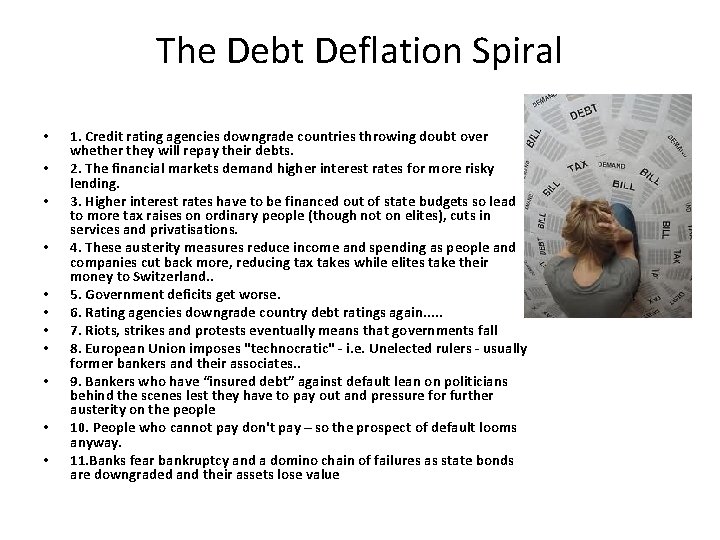 The Debt Deflation Spiral • • • 1. Credit rating agencies downgrade countries throwing