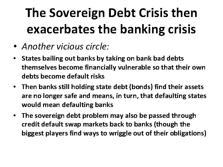 The Sovereign Debt Crisis then exacerbates the banking crisis • Another vicious circle: •