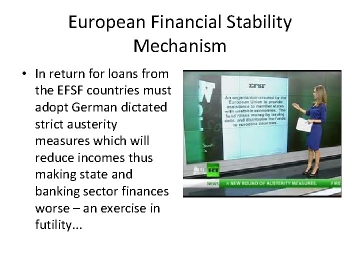 European Financial Stability Mechanism • In return for loans from the EFSF countries must