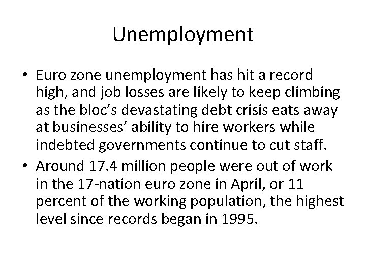 Unemployment • Euro zone unemployment has hit a record high, and job losses are