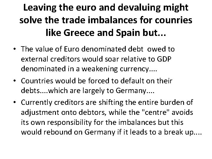 Leaving the euro and devaluing might solve the trade imbalances for counries like Greece